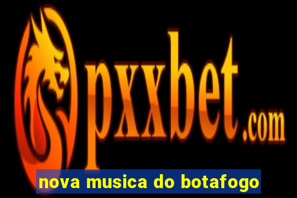 nova musica do botafogo