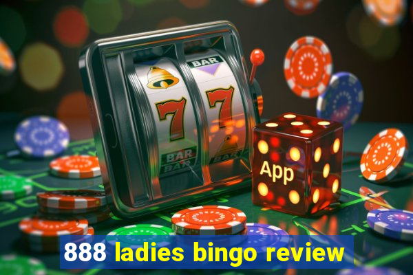 888 ladies bingo review