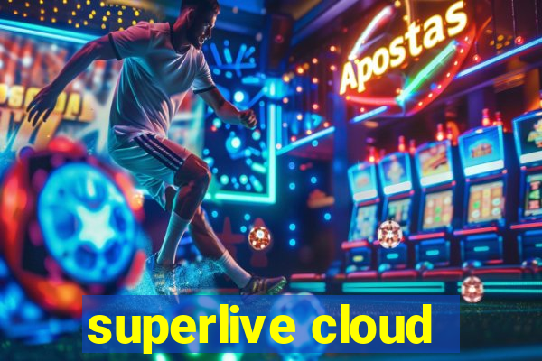 superlive cloud