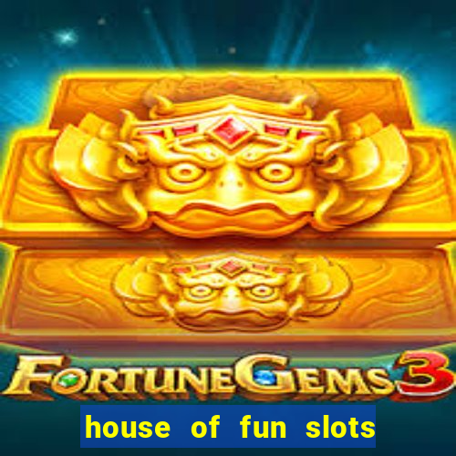 house of fun slots free coins