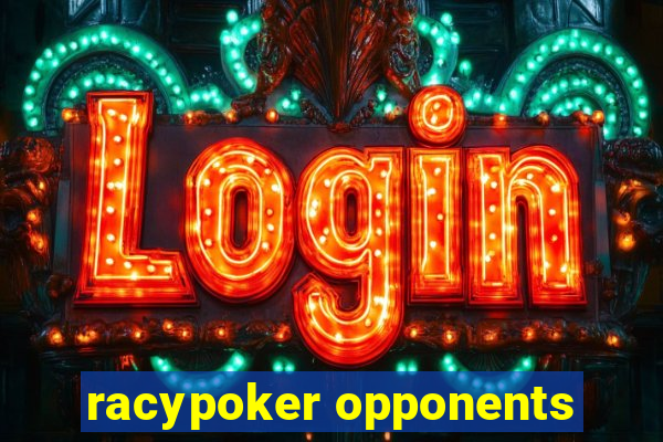 racypoker opponents