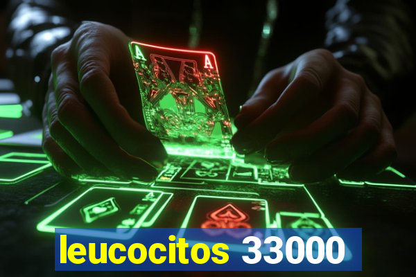 leucocitos 33000