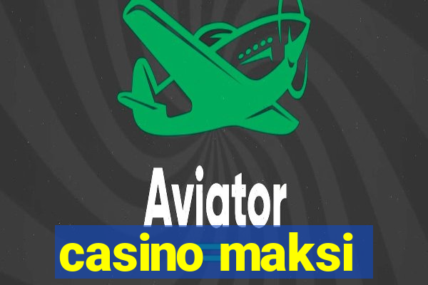 casino maksi