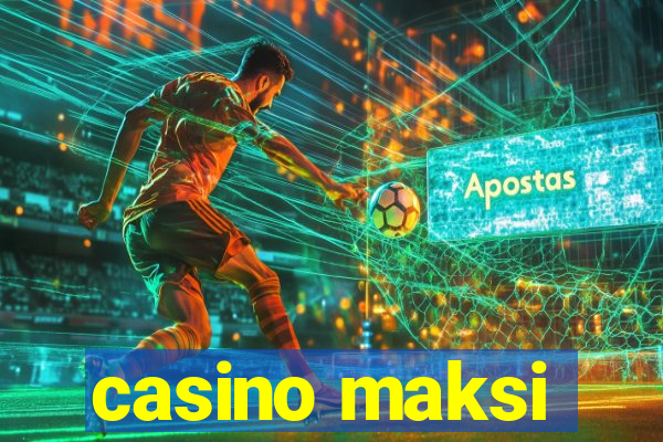 casino maksi