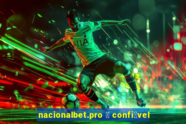 nacionalbet.pro 茅 confi谩vel