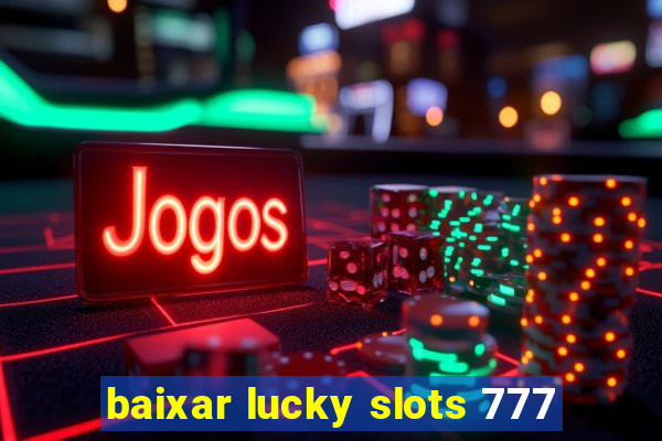 baixar lucky slots 777