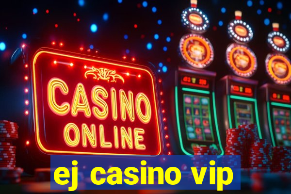 ej casino vip