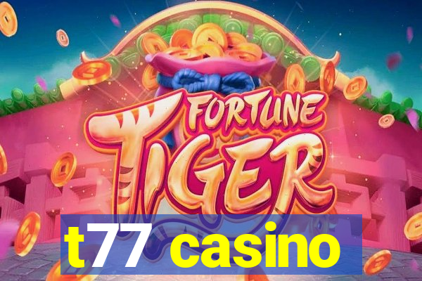 t77 casino