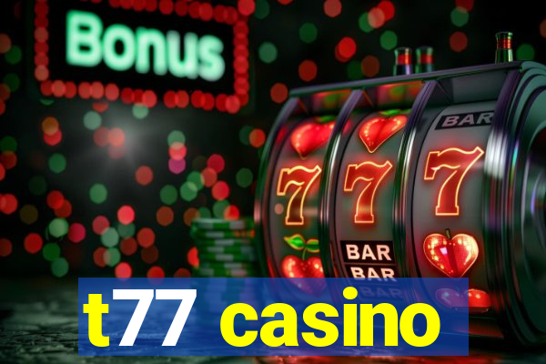 t77 casino