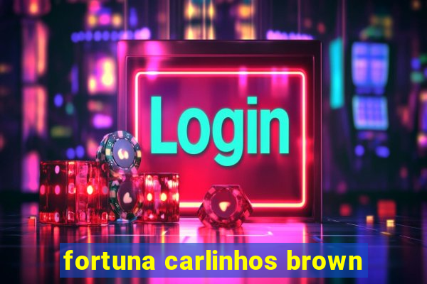 fortuna carlinhos brown