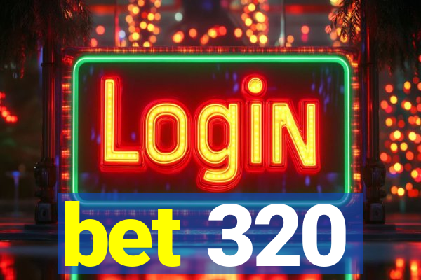 bet 320