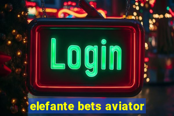 elefante bets aviator