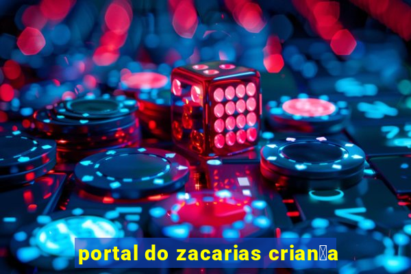 portal do zacarias crian莽a