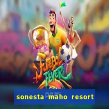 sonesta maho resort and casino