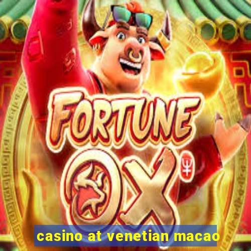 casino at venetian macao