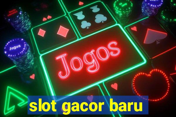 slot gacor baru