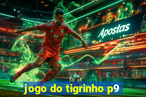 jogo do tigrinho p9