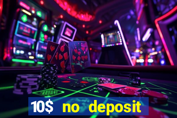 10$ no deposit bonus casino