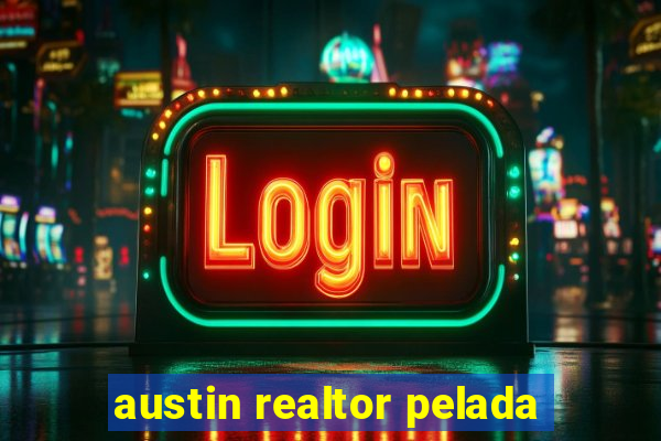 austin realtor pelada