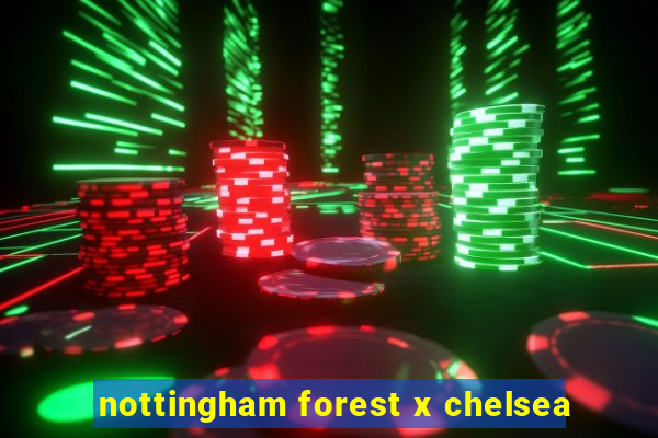 nottingham forest x chelsea