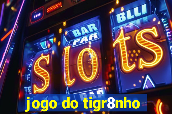 jogo do tigr8nho