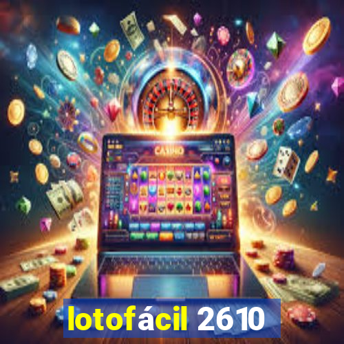 lotofácil 2610