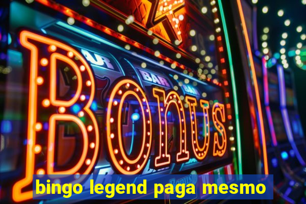 bingo legend paga mesmo