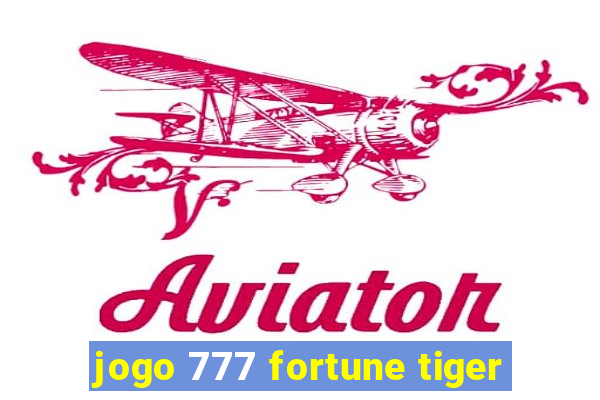 jogo 777 fortune tiger