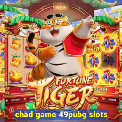 chad game 49pubg slots