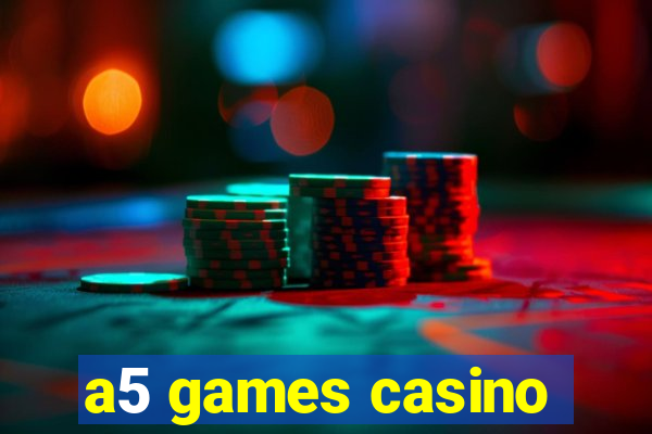 a5 games casino