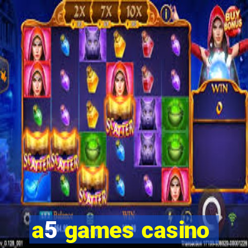 a5 games casino