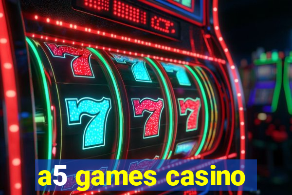 a5 games casino