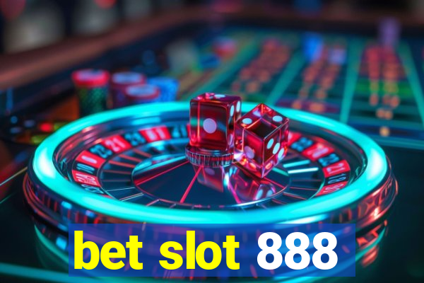 bet slot 888