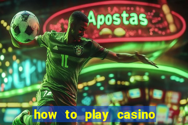 how to play casino card games