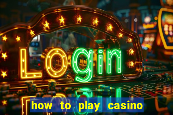 how to play casino card games