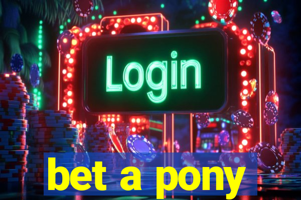 bet a pony