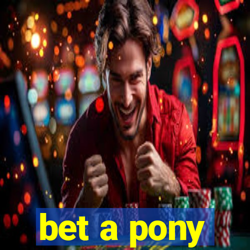 bet a pony