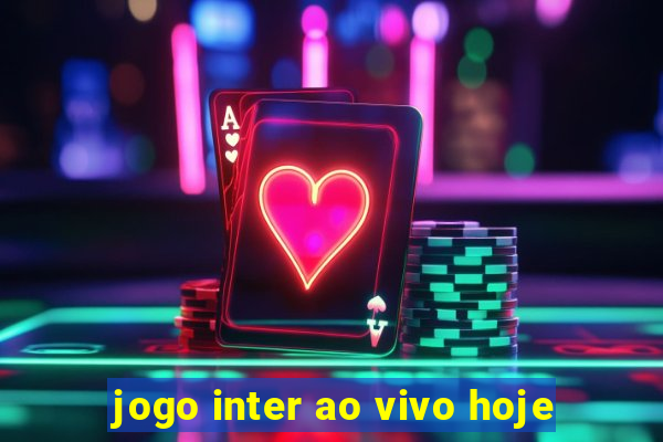 jogo inter ao vivo hoje