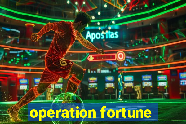 operation fortune