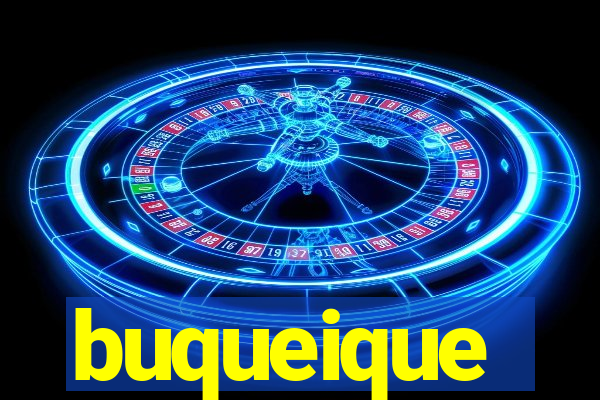 buqueique