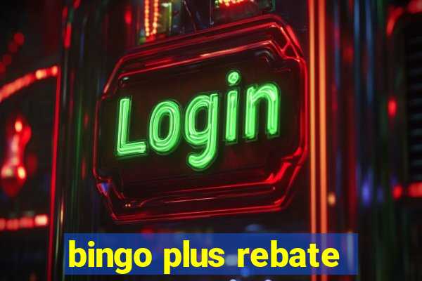 bingo plus rebate