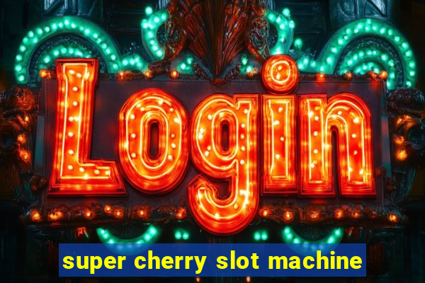 super cherry slot machine