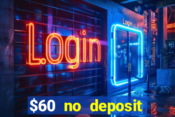 $60 no deposit bonus casino