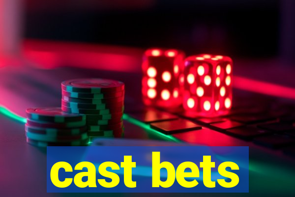 cast bets