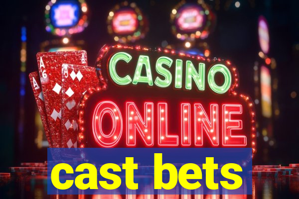 cast bets