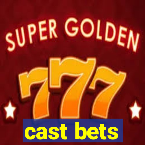 cast bets