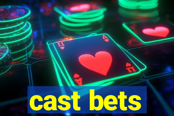 cast bets