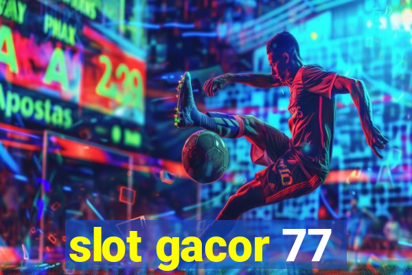 slot gacor 77