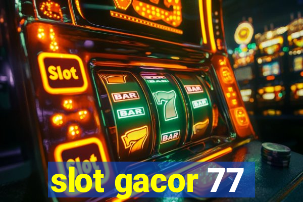 slot gacor 77