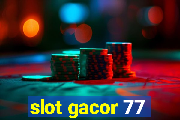 slot gacor 77